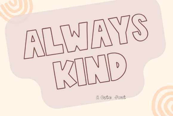 Always Kind Font: Elevating Digital Campaigns